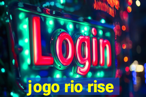 jogo rio rise